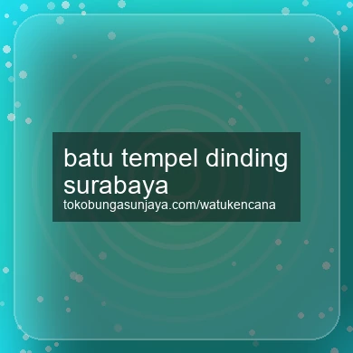 Batu Tempel Dinding Surabaya