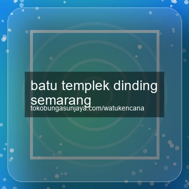Batu Templek Dinding Semarang