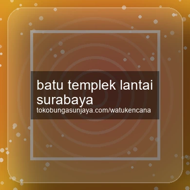 Batu Templek Lantai Surabaya