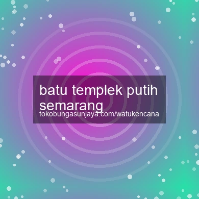 Batu Templek Putih Semarang