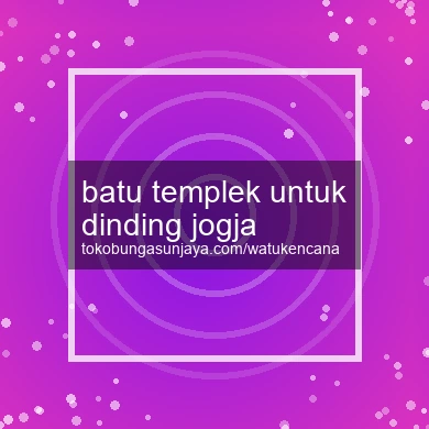 Batu Templek Untuk Dinding Jogja