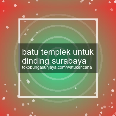 Batu Templek Untuk Dinding Surabaya