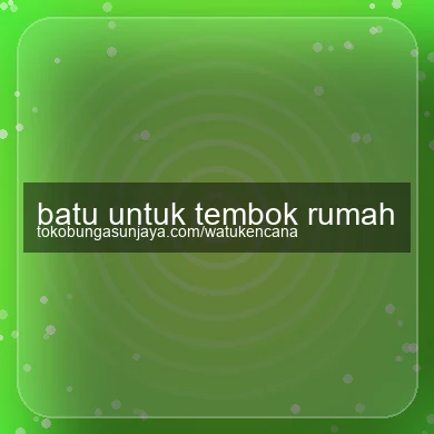 Batu Untuk Tembok Rumah
