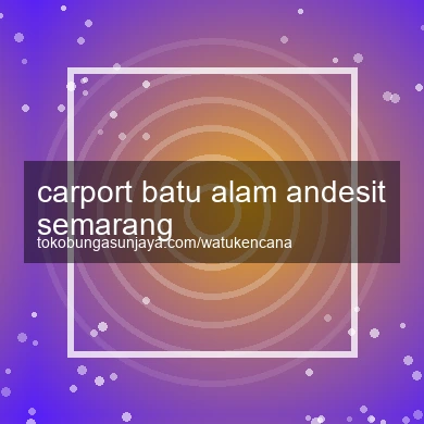 Carport Batu Alam Andesit Semarang