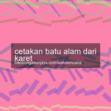 Cetakan Batu Alam Dari Karet