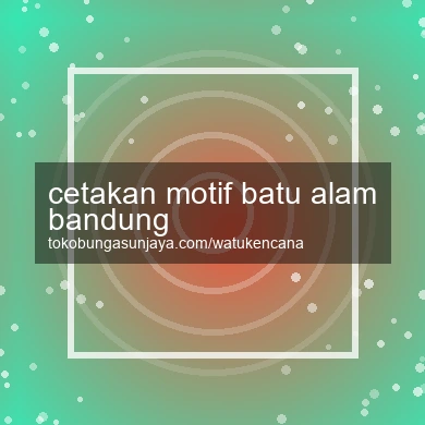 Cetakan Motif Batu Alam Bandung