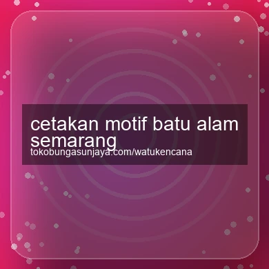 Cetakan Motif Batu Alam Semarang