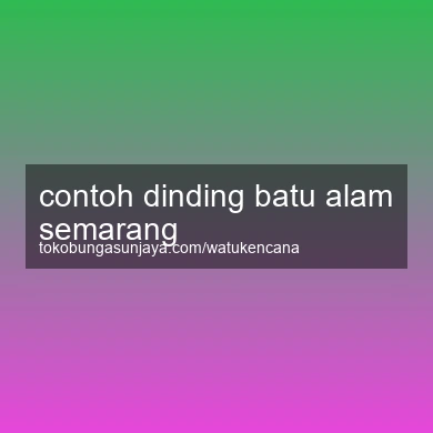 Contoh Dinding Batu Alam Semarang