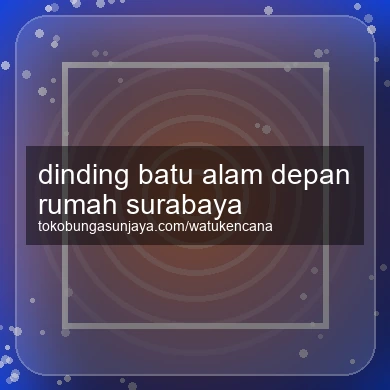 Dinding Batu Alam Depan Rumah Surabaya