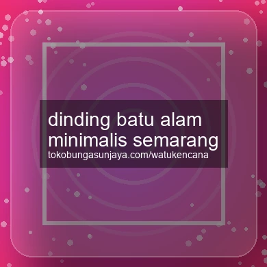 Dinding Batu Alam Minimalis Semarang