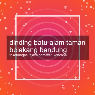Dinding Batu Alam Taman Belakang Bandung