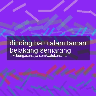 Dinding Batu Alam Taman Belakang Semarang