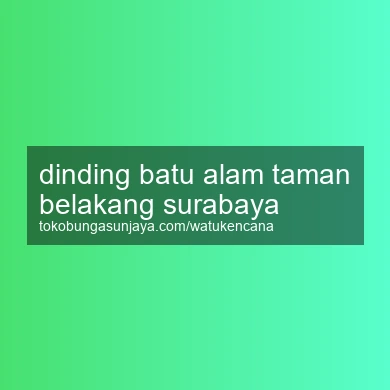 Dinding Batu Alam Taman Belakang Surabaya