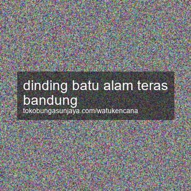 Dinding Batu Alam Teras Bandung