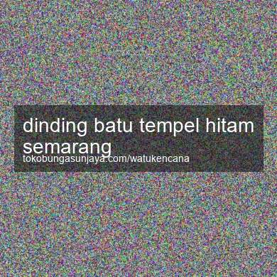 Dinding Batu Tempel Hitam Semarang