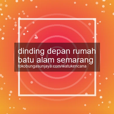 Dinding Depan Rumah Batu Alam Semarang