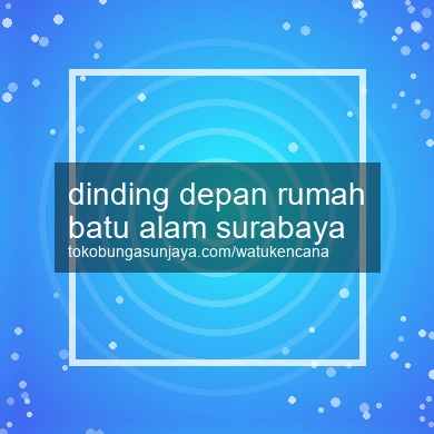 Dinding Depan Rumah Batu Alam Surabaya