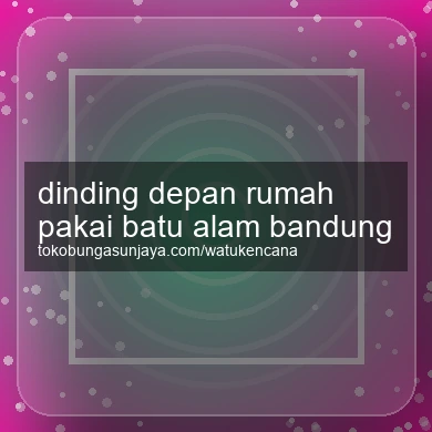 Dinding Depan Rumah Pakai Batu Alam Bandung