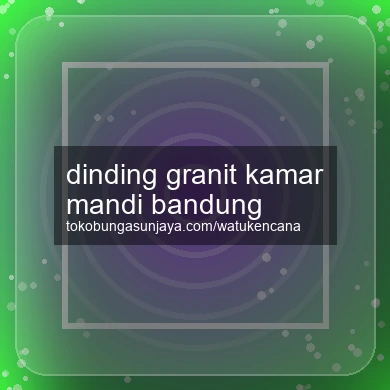 Dinding Granit Kamar Mandi Bandung