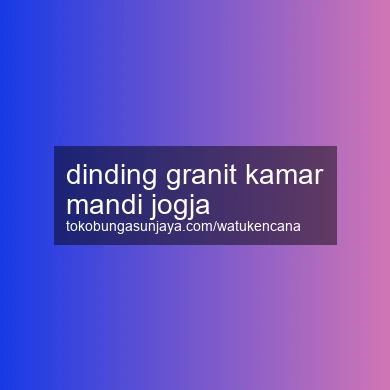 Dinding Granit Kamar Mandi Jogja