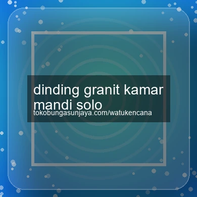 Dinding Granit Kamar Mandi Solo