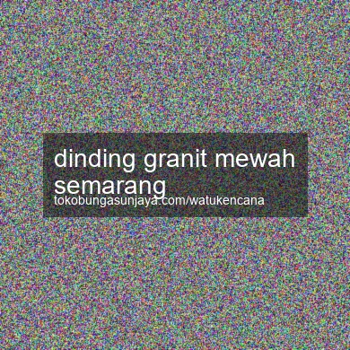 Dinding Granit Mewah Semarang