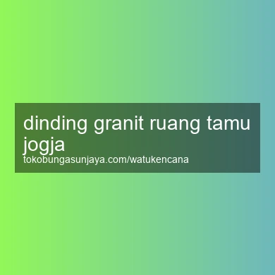 Dinding Granit Ruang Tamu Jogja