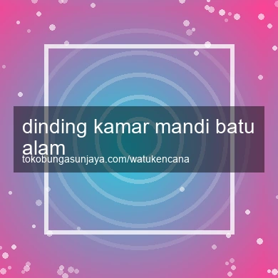 Dinding Kamar Mandi Batu Alam