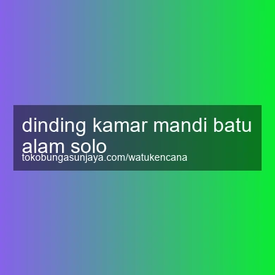 Dinding Kamar Mandi Batu Alam Solo