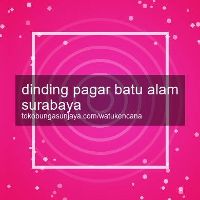 Dinding Pagar Batu Alam Surabaya