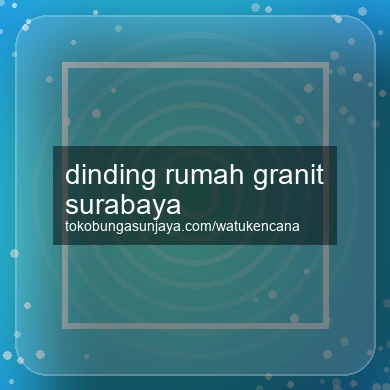 Dinding Rumah Granit Surabaya