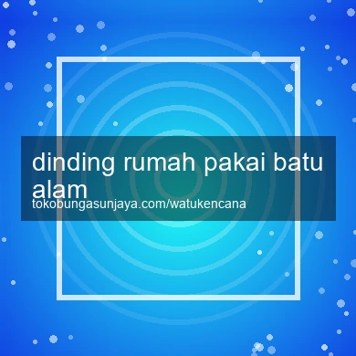 Dinding Rumah Pakai Batu Alam