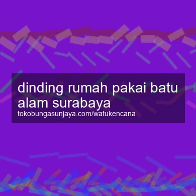 Dinding Rumah Pakai Batu Alam Surabaya