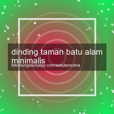 Dinding Taman Batu Alam Minimalis