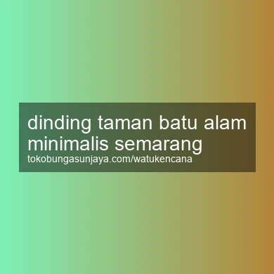 Dinding Taman Batu Alam Minimalis Semarang