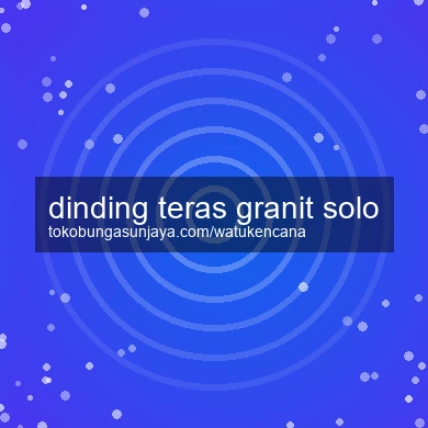 Dinding Teras Granit Solo