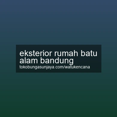Eksterior Rumah Batu Alam Bandung