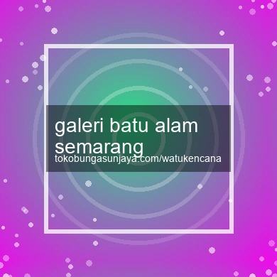 Galeri Batu Alam Semarang
