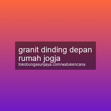 Granit Dinding Depan Rumah Jogja