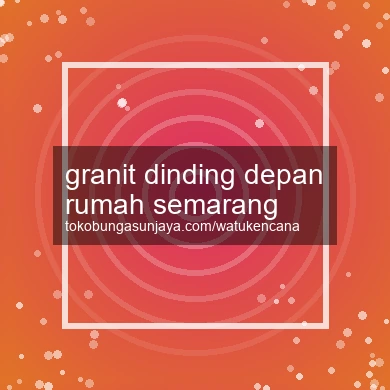 Granit Dinding Depan Rumah Semarang