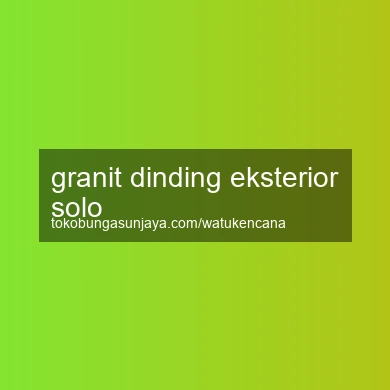 Granit Dinding Eksterior Solo