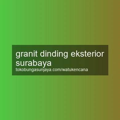 Granit Dinding Eksterior Surabaya