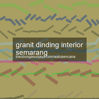 Granit Dinding Interior Semarang