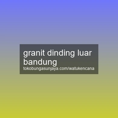 Granit Dinding Luar Bandung