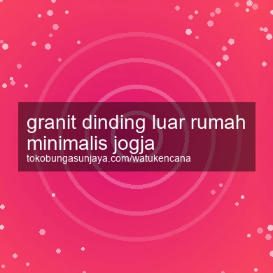 Granit Dinding Luar Rumah Minimalis Jogja