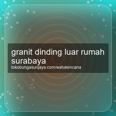 Granit Dinding Luar Rumah Surabaya