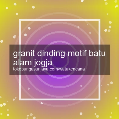 Granit Dinding Motif Batu Alam Jogja