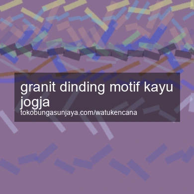 Granit Dinding Motif Kayu Jogja