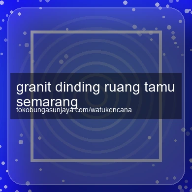 Granit Dinding Ruang Tamu Semarang
