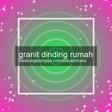 Granit Dinding Rumah